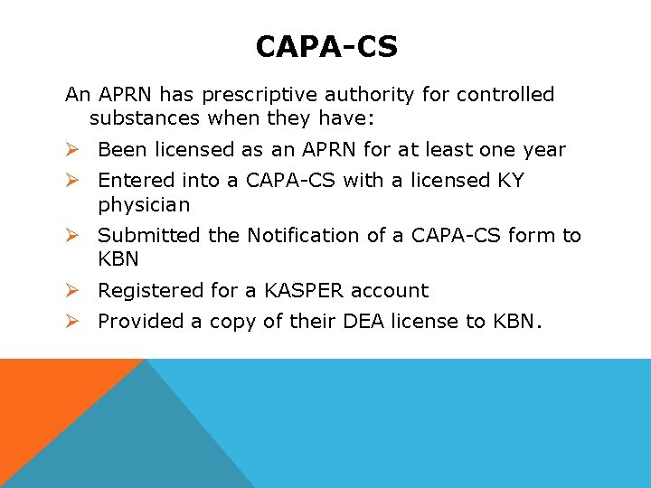 CAPA-CS An APRN has prescriptive authority for controlled substances when they have: Ø Been