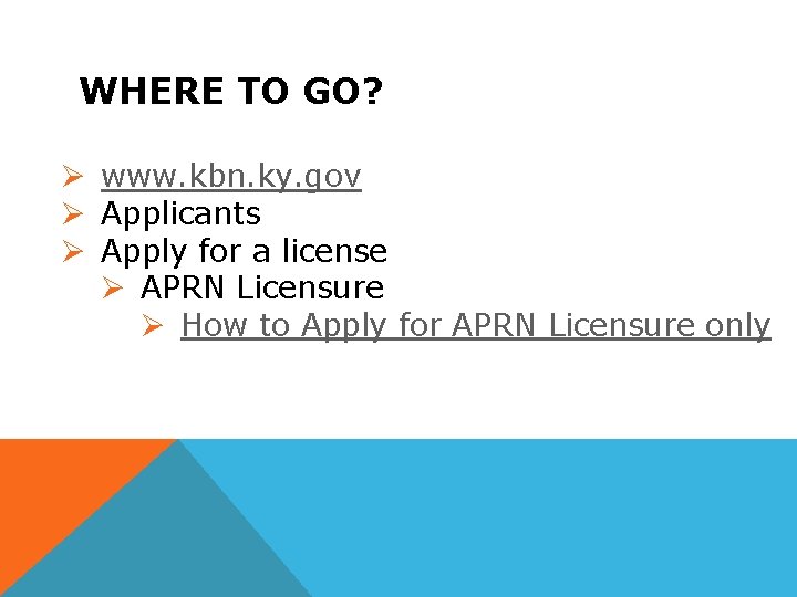 WHERE TO GO? Ø www. kbn. ky. gov Ø Applicants Ø Apply for a