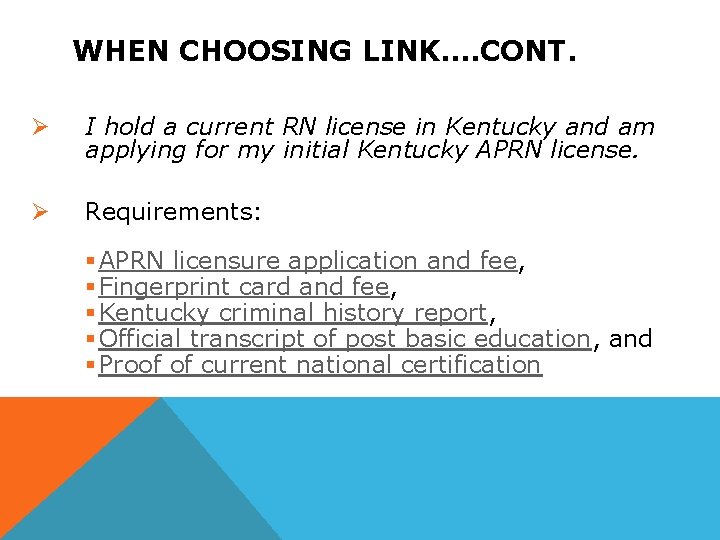 WHEN CHOOSING LINK…. CONT. Ø I hold a current RN license in Kentucky and