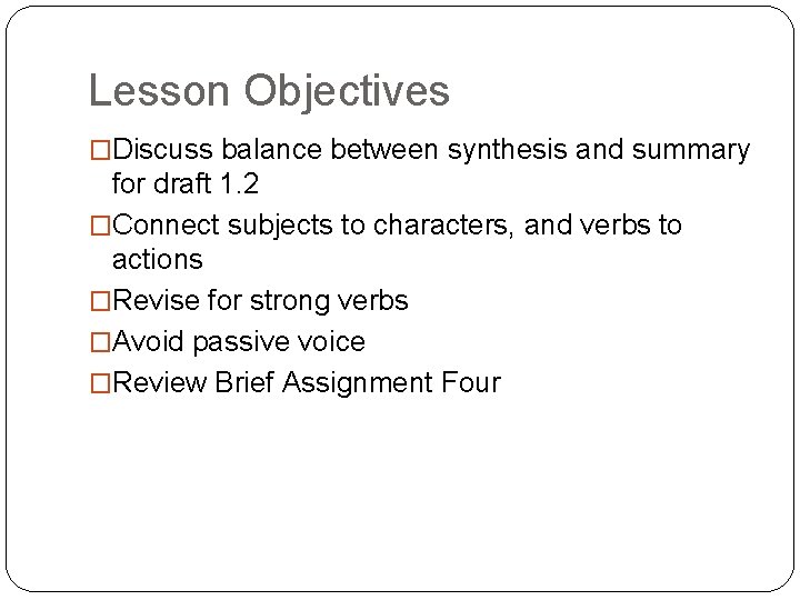 Lesson Objectives �Discuss balance between synthesis and summary for draft 1. 2 �Connect subjects