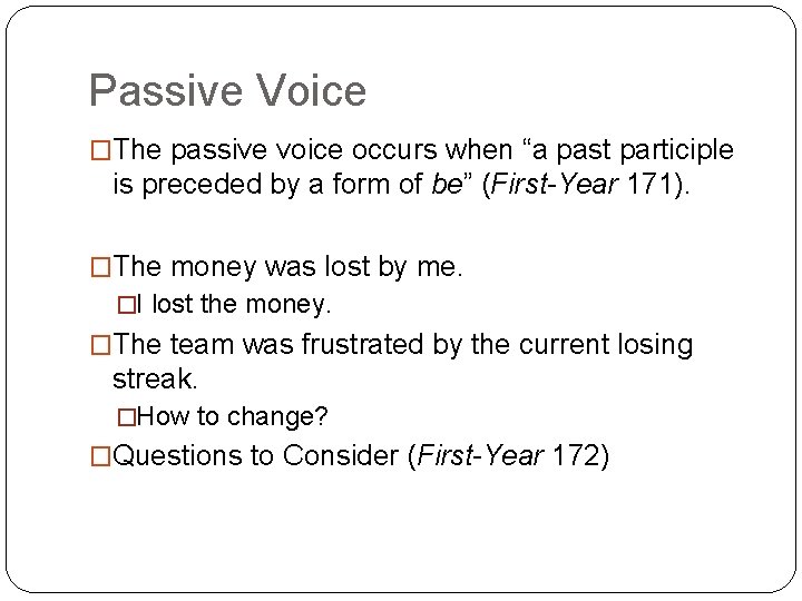 Passive Voice �The passive voice occurs when “a past participle is preceded by a