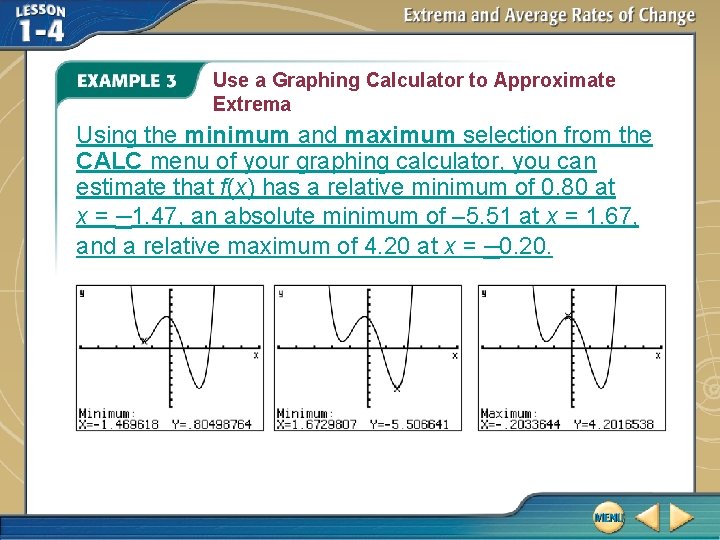 Use a Graphing Calculator to Approximate Extrema Using the minimum and maximum selection from