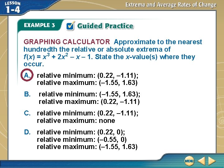 GRAPHING CALCULATOR Approximate to the nearest hundredth the relative or absolute extrema of f