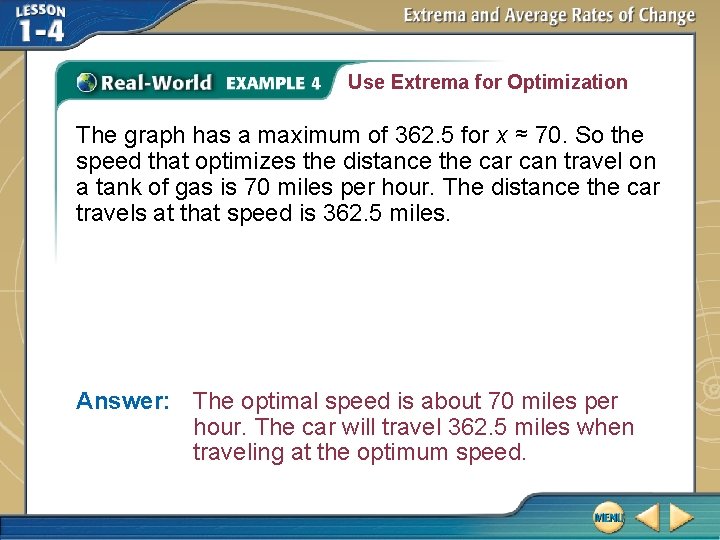 Use Extrema for Optimization The graph has a maximum of 362. 5 for x