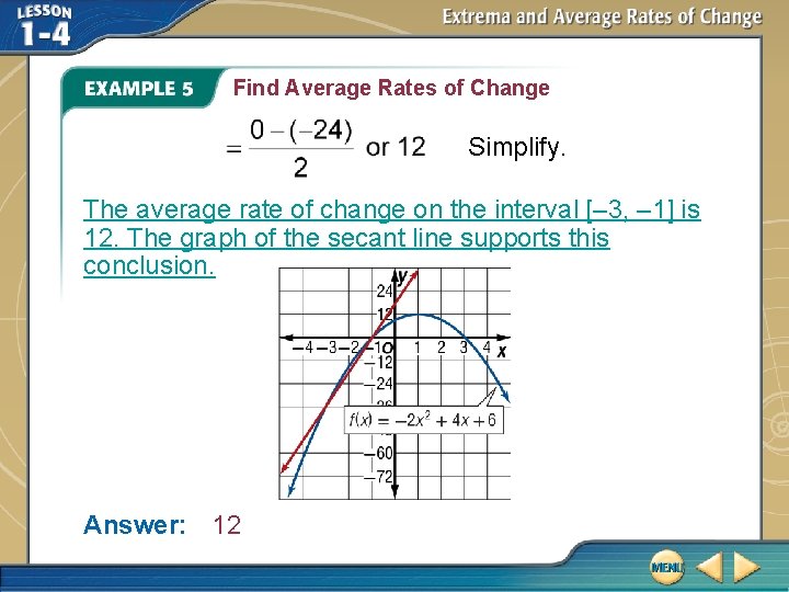 Find Average Rates of Change Simplify. The average rate of change on the interval