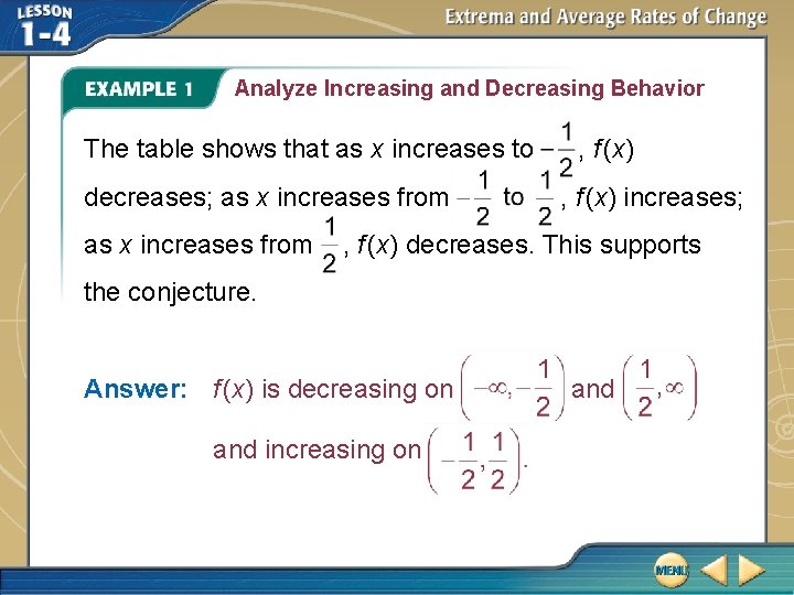 Analyze Increasing and Decreasing Behavior The table shows that as x increases to decreases;