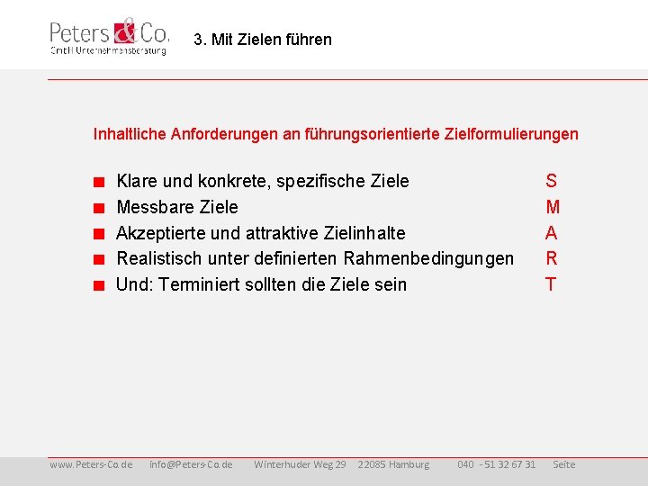  3. Mit Zielen führen Inhaltliche Anforderungen an führungsorientierte Zielformulierungen Klare und konkrete, spezifische