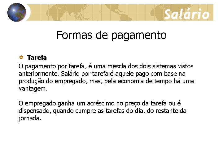 Salário Formas de pagamento Tarefa O pagamento por tarefa, é uma mescla dos dois