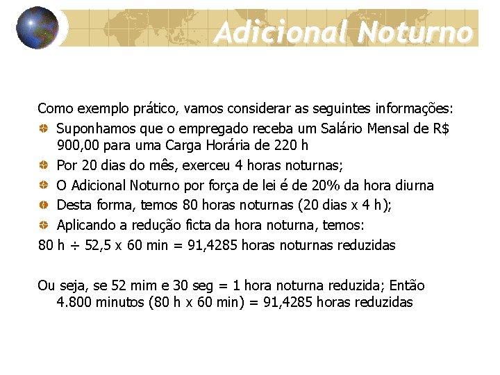 Adicional Noturno Como exemplo prático, vamos considerar as seguintes informações: Suponhamos que o empregado