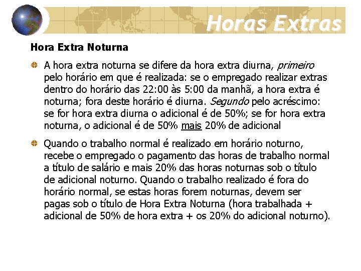 Horas Extras Hora Extra Noturna A hora extra noturna se difere da hora extra