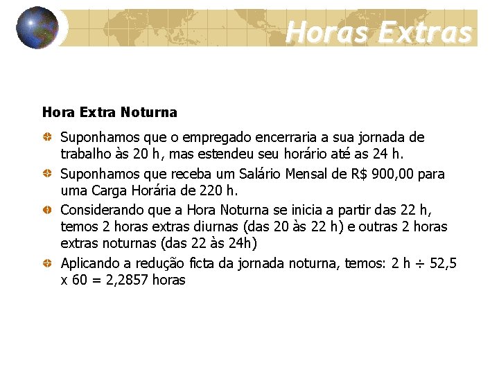 Horas Extras Hora Extra Noturna Suponhamos que o empregado encerraria a sua jornada de