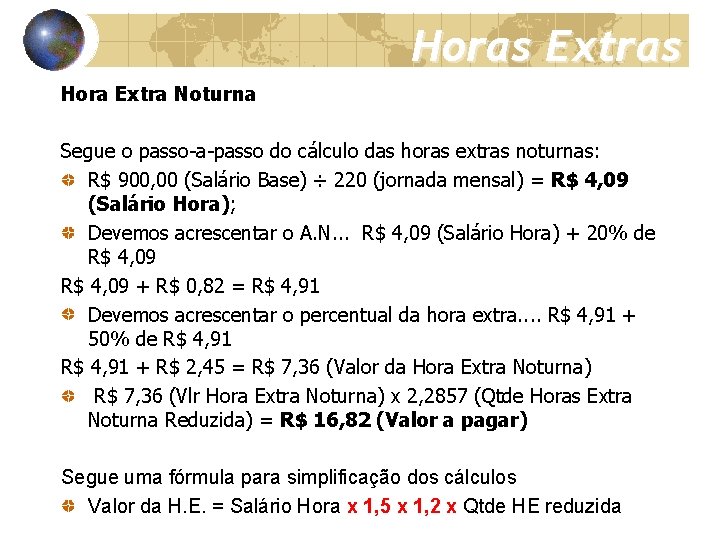 Horas Extras Hora Extra Noturna Segue o passo-a-passo do cálculo das horas extras noturnas: