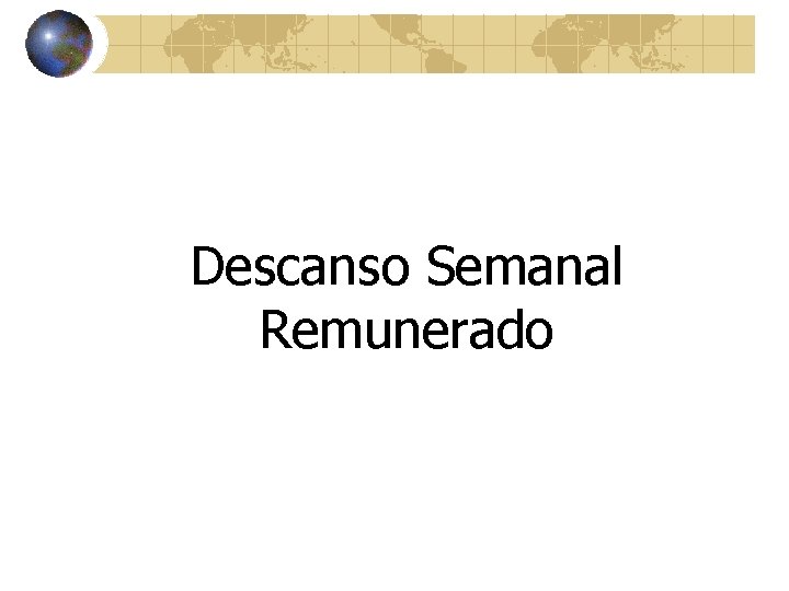 Descanso Semanal Remunerado 