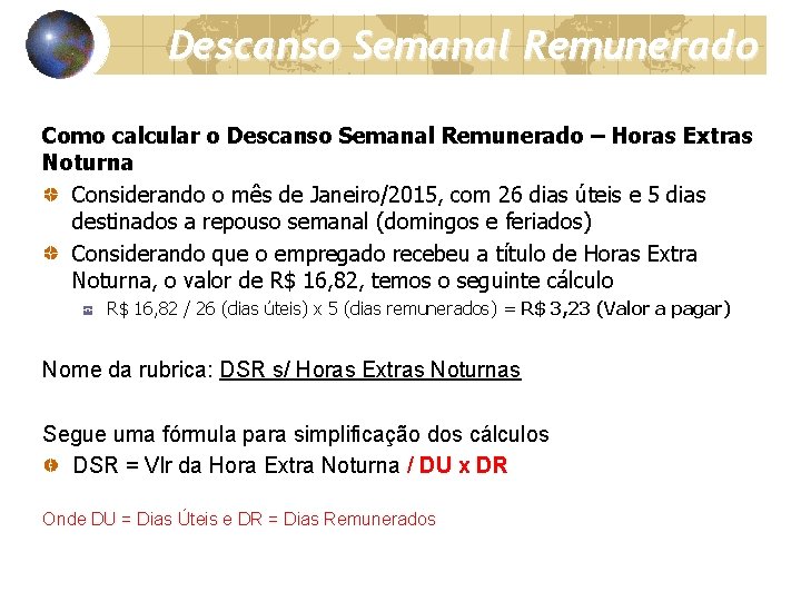 Descanso Semanal Remunerado Como calcular o Descanso Semanal Remunerado – Horas Extras Noturna Considerando