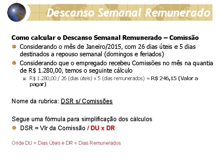 Descanso Semanal Remunerado Como calcular o Descanso Semanal Remunerado – Comissão Considerando o mês