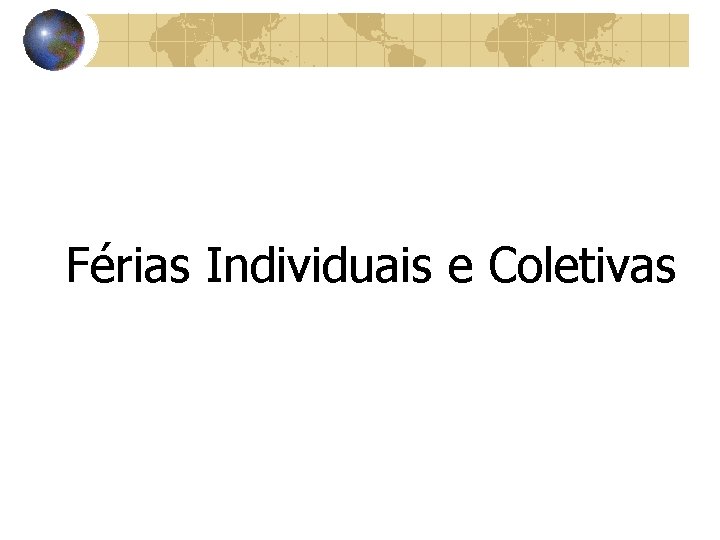 Férias Individuais e Coletivas 