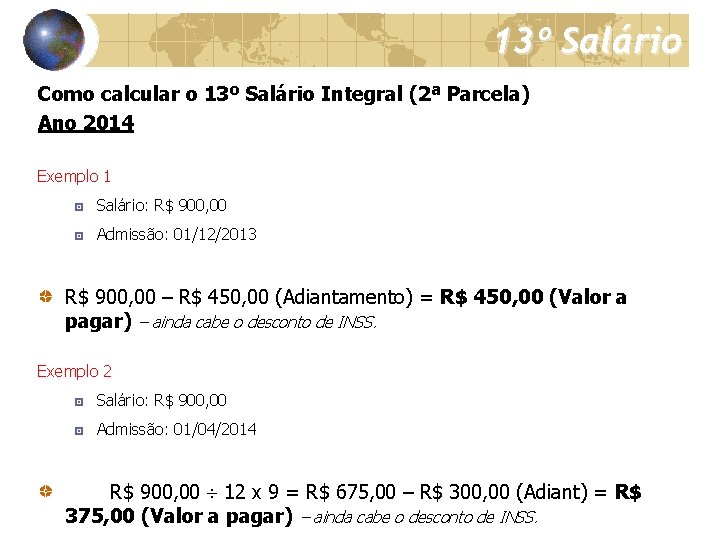 13º Salário Como calcular o 13º Salário Integral (2ª Parcela) Ano 2014 Exemplo 1