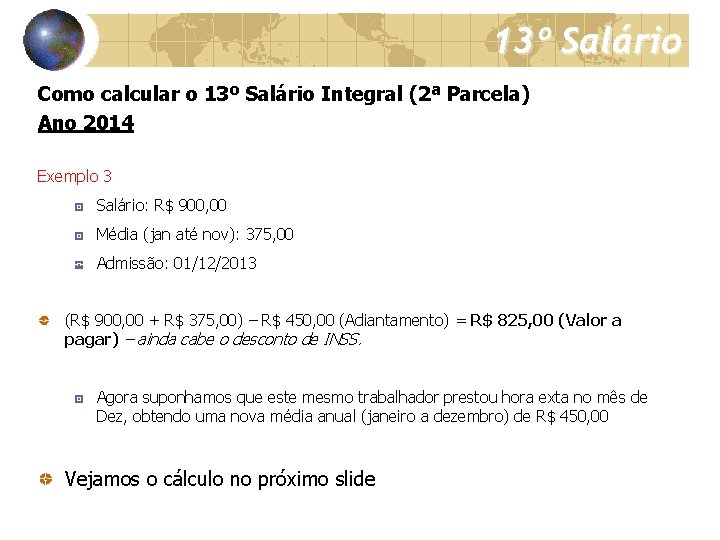 13º Salário Como calcular o 13º Salário Integral (2ª Parcela) Ano 2014 Exemplo 3