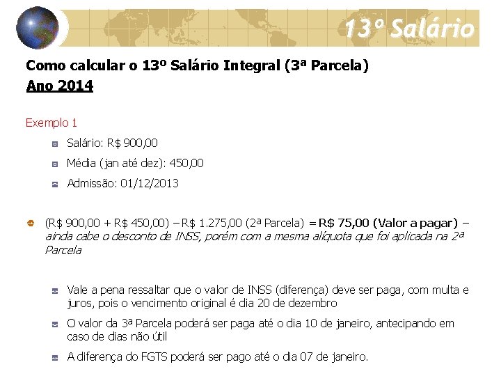 13º Salário Como calcular o 13º Salário Integral (3ª Parcela) Ano 2014 Exemplo 1