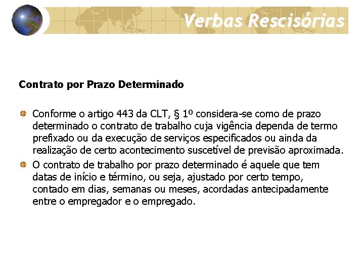 Verbas Rescisórias Contrato por Prazo Determinado Conforme o artigo 443 da CLT, § 1º