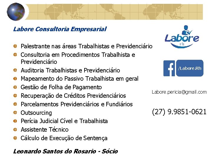 Labore Consultoria Empresarial Palestrante nas áreas Trabalhistas e Previdenciário Consultoria em Procedimentos Trabalhista e