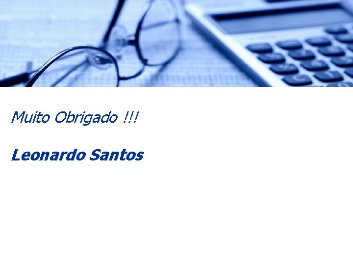 Muito Obrigado !!! Leonardo Santos 
