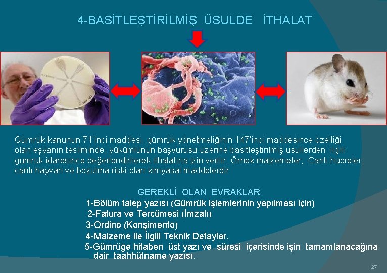 4 -BASİTLEŞTİRİLMİŞ ÜSULDE İTHALAT Gümrük kanunun 71’inci maddesi, gümrük yönetmeliğinin 147’inci maddesince özelliği olan