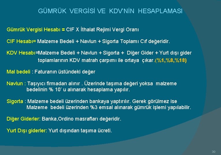 GÜMRÜK VERGİSİ VE KDV’NİN HESAPLAMASI Gümrük Vergisi Hesabı = CIF X İthalat Rejimi Vergi