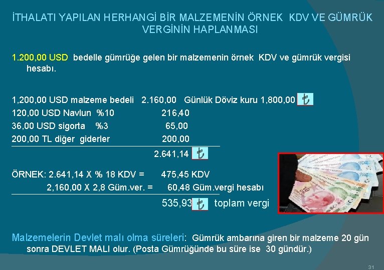 İTHALATI YAPILAN HERHANGİ BİR MALZEMENİN ÖRNEK KDV VE GÜMRÜK VERGİNİN HAPLANMASI 1. 200, 00