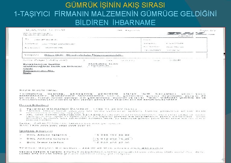 GÜMRÜK İŞİNİN AKIŞ SIRASI 1 -TAŞIYICI FİRMANIN MALZEMENİN GÜMRÜGE GELDİĞİNİ BİLDİREN İHBARNAME 42 