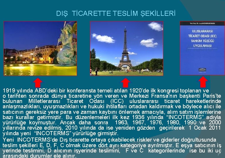 DIŞ TİCARETTE TESLİM ŞEKİLLERİ 1919 yılında ABD’deki bir konferansta temeli atılan 1920’de ilk kongresi