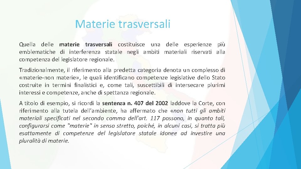 Materie trasversali Quella delle materie trasversali costituisce una delle esperienze più emblematiche di interferenza