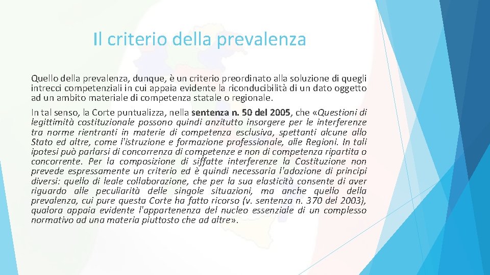 Il criterio della prevalenza Quello della prevalenza, dunque, è un criterio preordinato alla soluzione