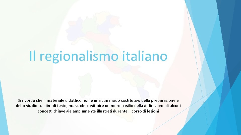 Il regionalismo italiano Si ricorda che il materiale didattico non è in alcun modo