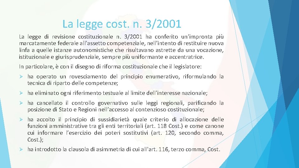 La legge cost. n. 3/2001 La legge di revisione costituzionale n. 3/2001 ha conferito