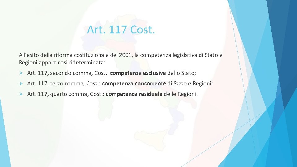 Art. 117 Cost. All’esito della riforma costituzionale del 2001, la competenza legislativa di Stato