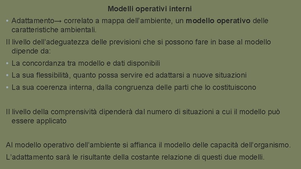 Modelli operativi interni • Adattamento→ correlato a mappa dell’ambiente, un modello operativo delle caratteristiche