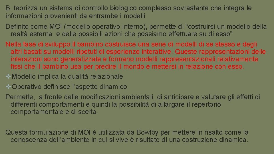 B. teorizza un sistema di controllo biologico complesso sovrastante che integra le informazioni provenienti