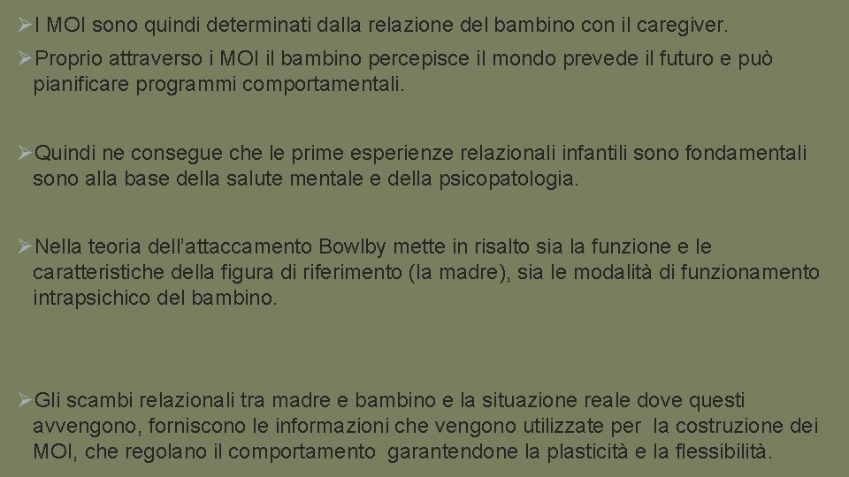 ØI MOI sono quindi determinati dalla relazione del bambino con il caregiver. ØProprio attraverso