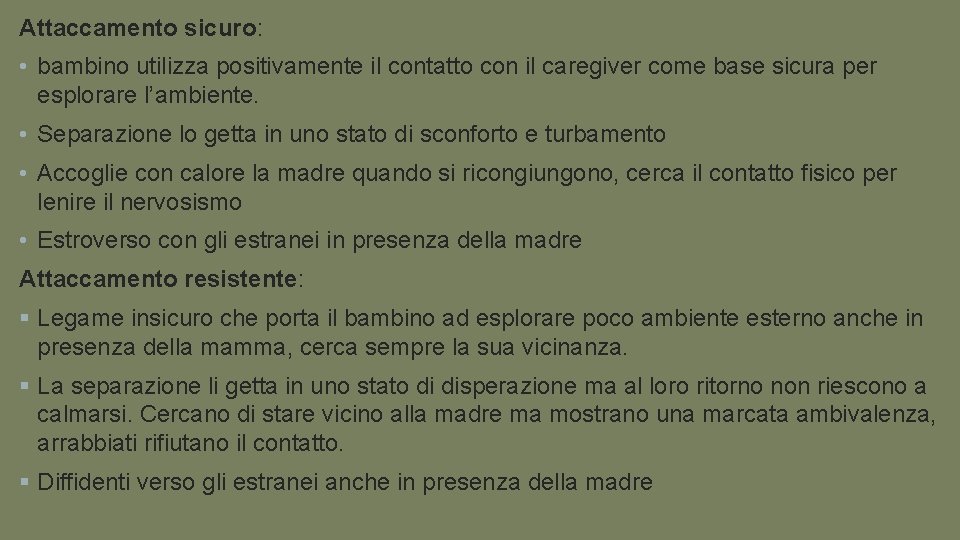 Attaccamento sicuro: • bambino utilizza positivamente il contatto con il caregiver come base sicura