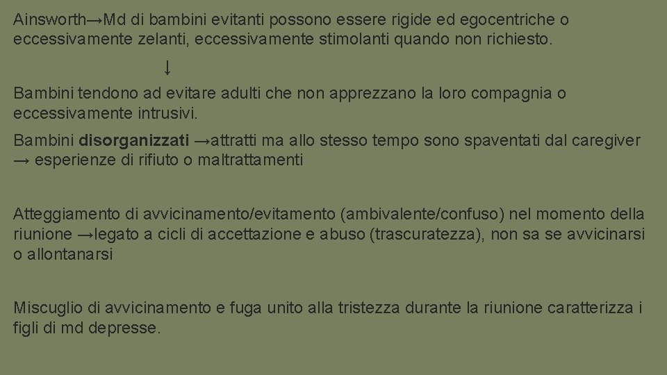 Ainsworth→Md di bambini evitanti possono essere rigide ed egocentriche o eccessivamente zelanti, eccessivamente stimolanti