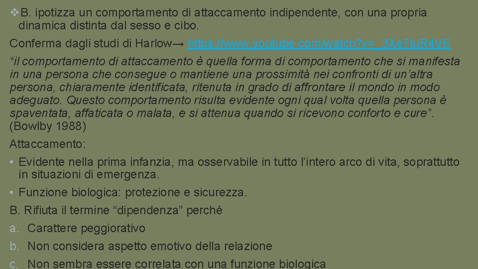 v. B. ipotizza un comportamento di attaccamento indipendente, con una propria dinamica distinta dal