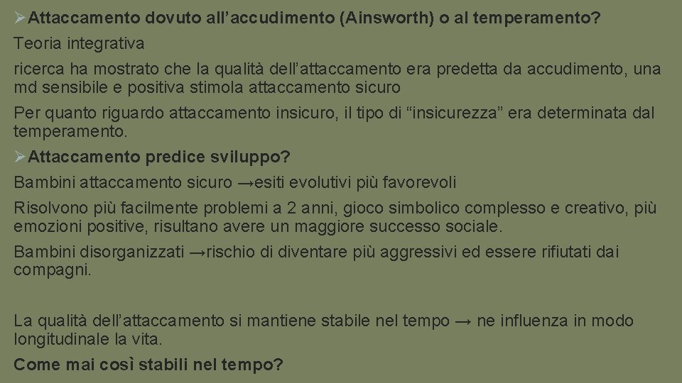 ØAttaccamento dovuto all’accudimento (Ainsworth) o al temperamento? Teoria integrativa ricerca ha mostrato che la