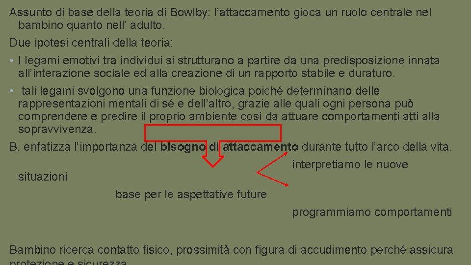 Assunto di base della teoria di Bowlby: l’attaccamento gioca un ruolo centrale nel bambino