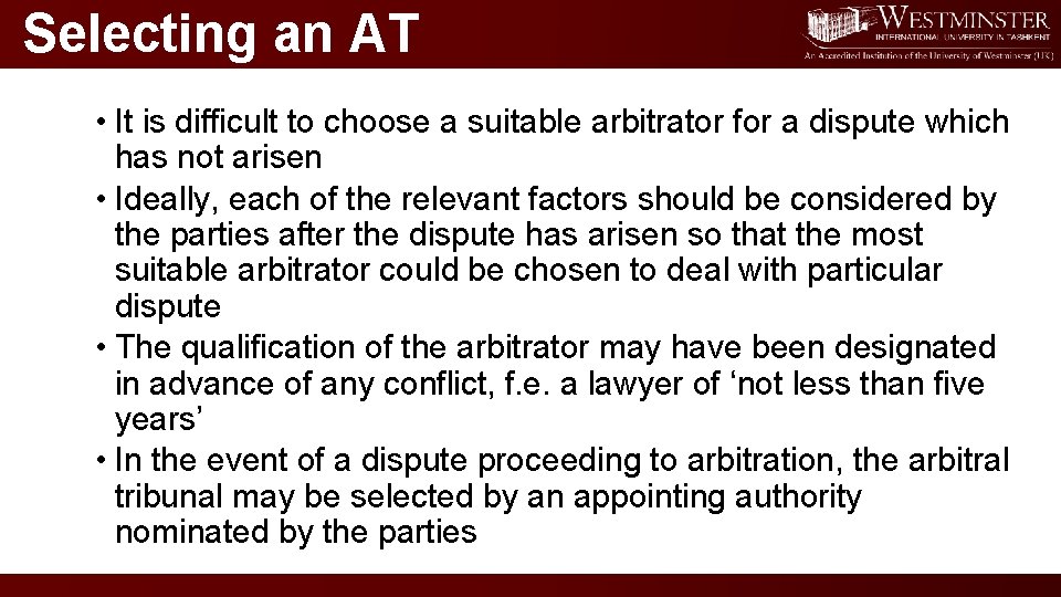 Selecting an AT • It is difficult to choose a suitable arbitrator for a