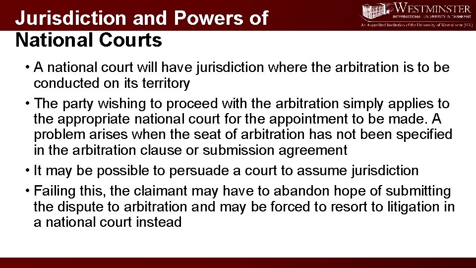 Jurisdiction and Powers of National Courts • A national court will have jurisdiction where