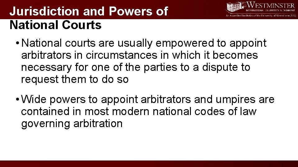 Jurisdiction and Powers of National Courts • National courts are usually empowered to appoint