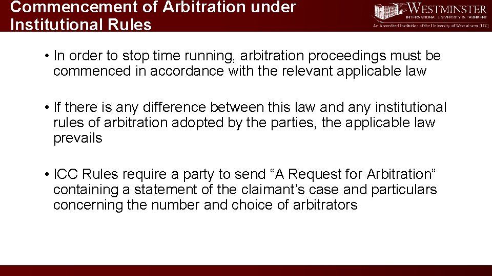 Commencement of Arbitration under Institutional Rules • In order to stop time running, arbitration