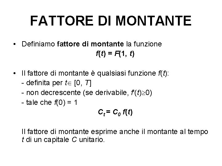 FATTORE DI MONTANTE • Definiamo fattore di montante la funzione f(t) = F(1, t)