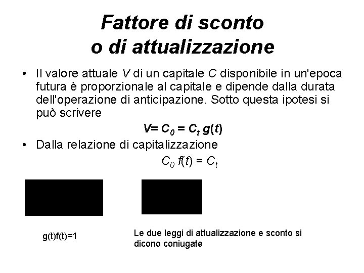 Fattore di sconto o di attualizzazione • Il valore attuale V di un capitale